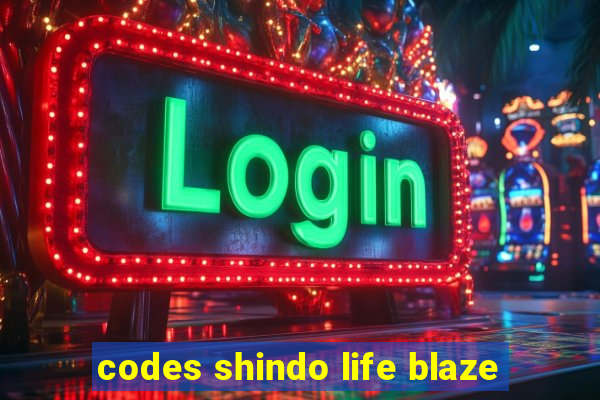 codes shindo life blaze